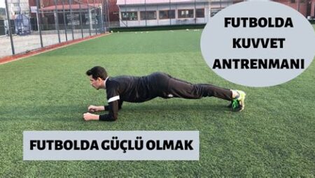 Futbol Antrenmanlarında Güç ve Kondisyon Geliştirme